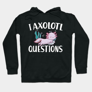 I axolotl questions w Hoodie